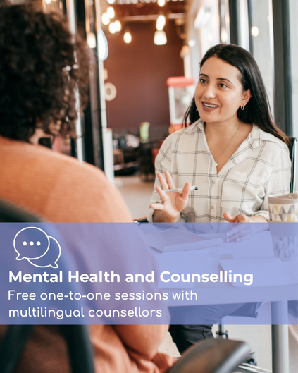 Women receiving counselling and the text on the image says Mental health and Counselling. Free one to one sessions with multilingual counsellors